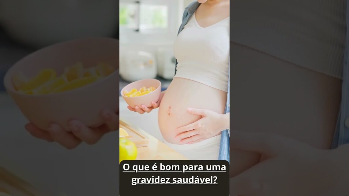 O que é bom para uma gravidez saudável #shortvideo #maternidade #gravidez