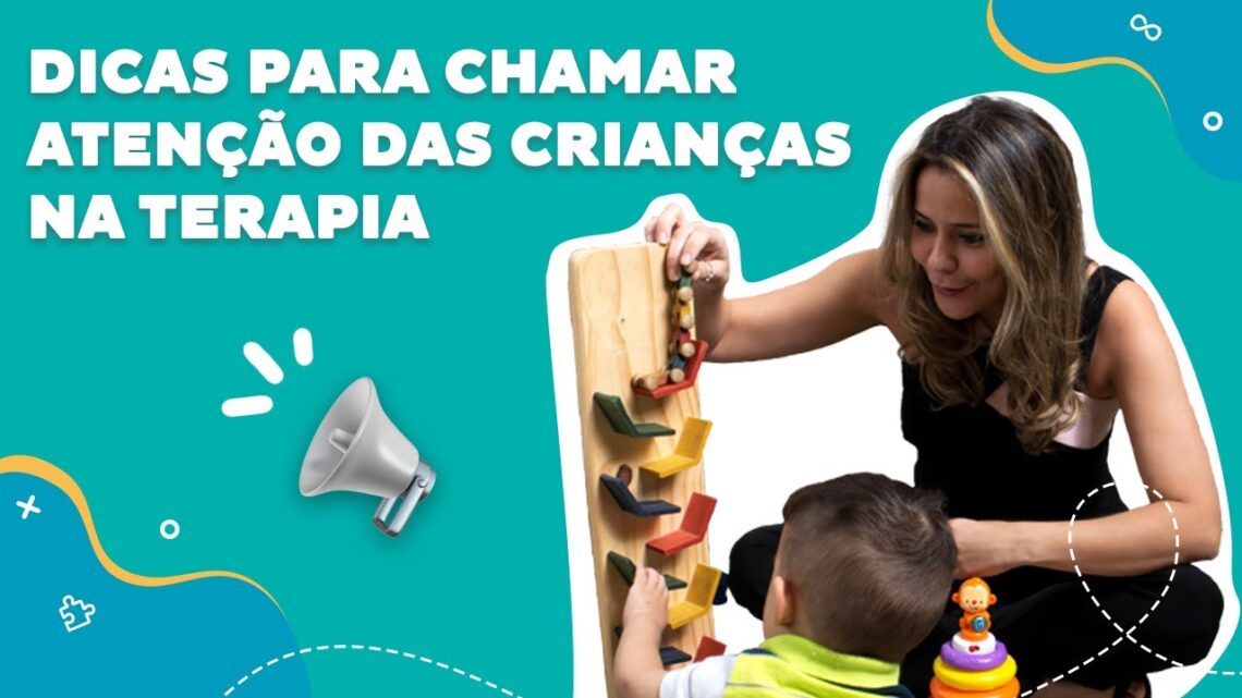 Dicas para chamar atenção das crianças na terapia