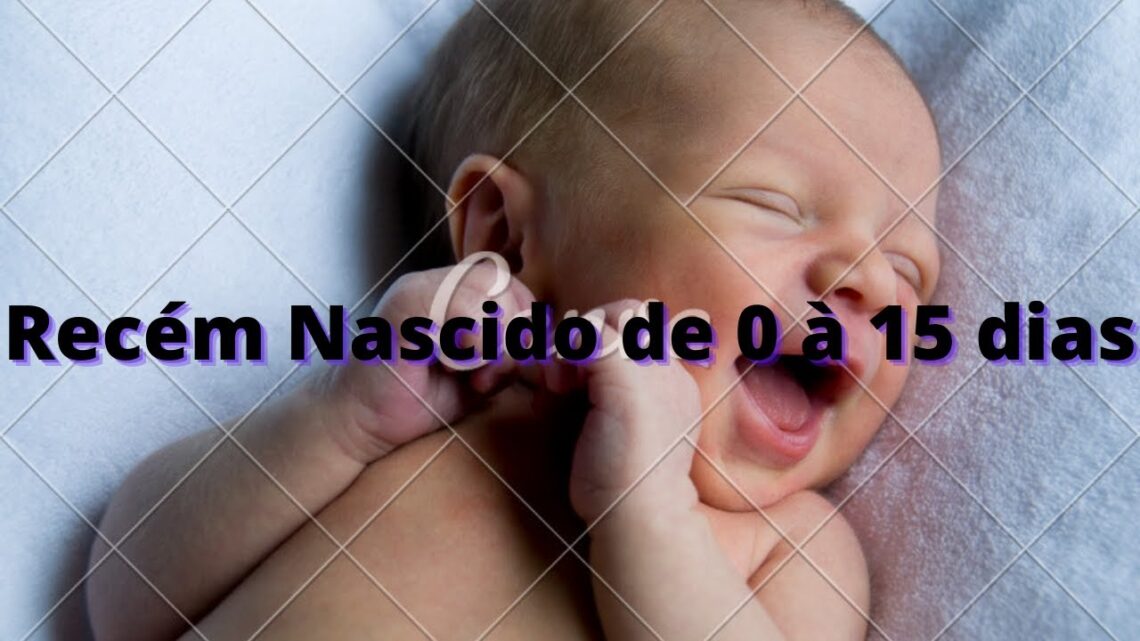 Recém Nascido de 0 á 15 dias O desenvolvimento do bebê de quinze dias