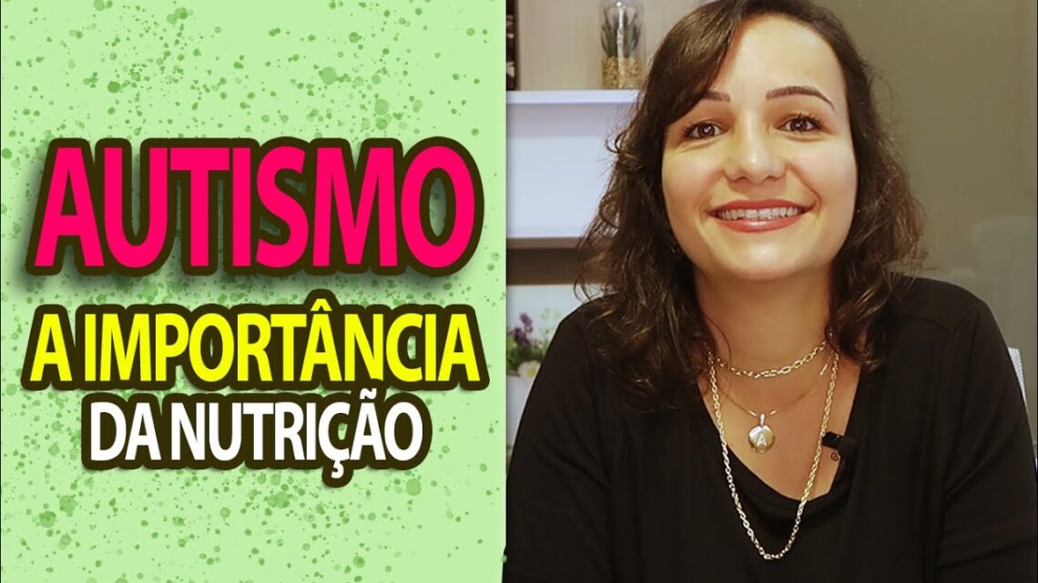 AUTISMO: Como a alimentação pode ajudar ? | Andreia Friques