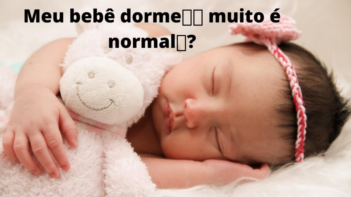 Meu bebê dorme🤱🤱 muito é normal🤔?