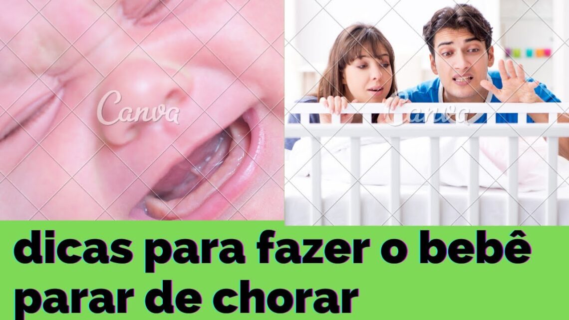 dicas para fazer o bebê parar de chorar