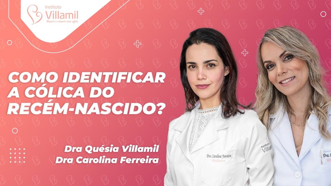 COMO IDENTIFICAR A CÓLICA DO RECÉM-NASCIDO? 😰 | Dra Quésia e Dra Carolina | Instituto Villamil