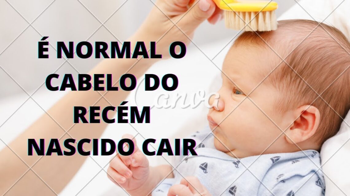 É NORMAL O CABELO DO RECÉM NASCIDO CAIR