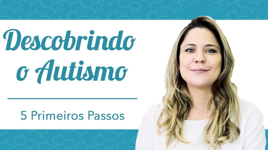 Descobrindo o diagnóstico do Autismo – 5 Primeiros Passos